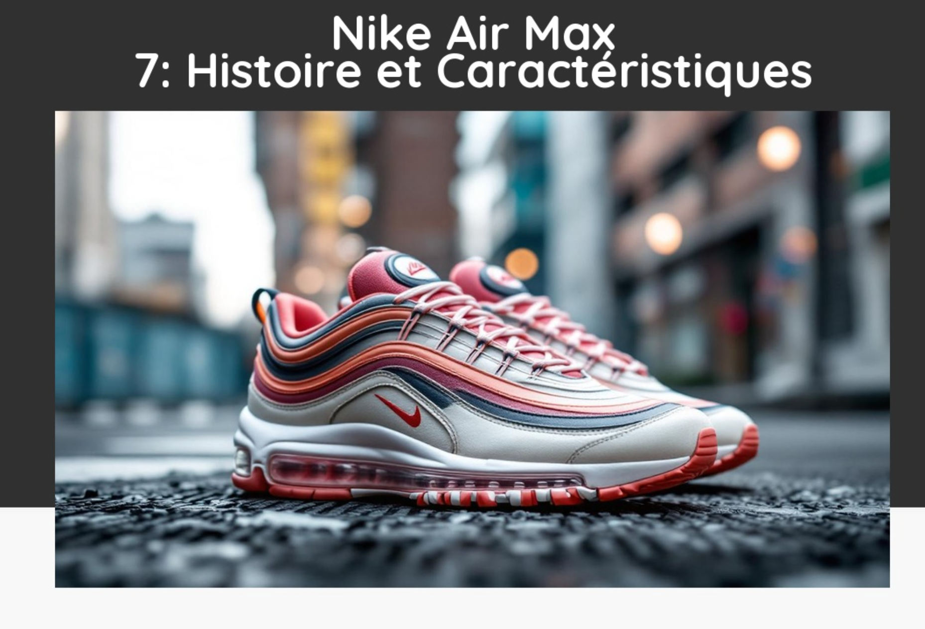 Nike Air Max 7: Histoire et Caractéristiques