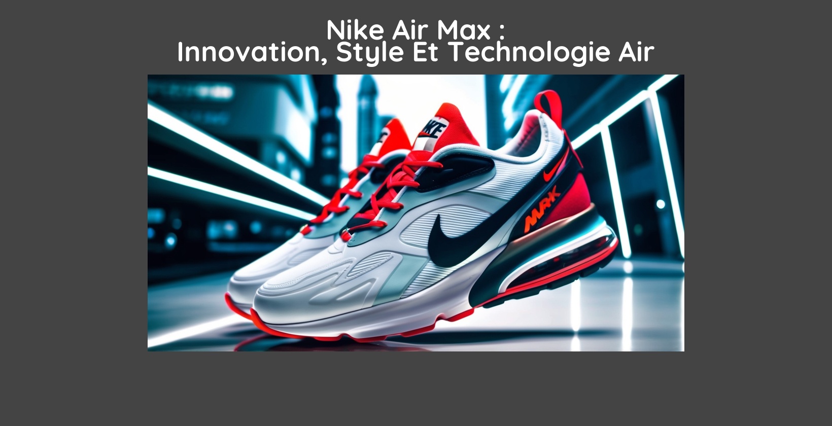 Nike Air Max : Innovation, Style Et Technologie Air – Guide D'Achat Des Sneakers Iconiques